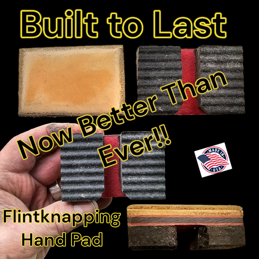 Flintknapping Hand Pad, Now Better Than Ever