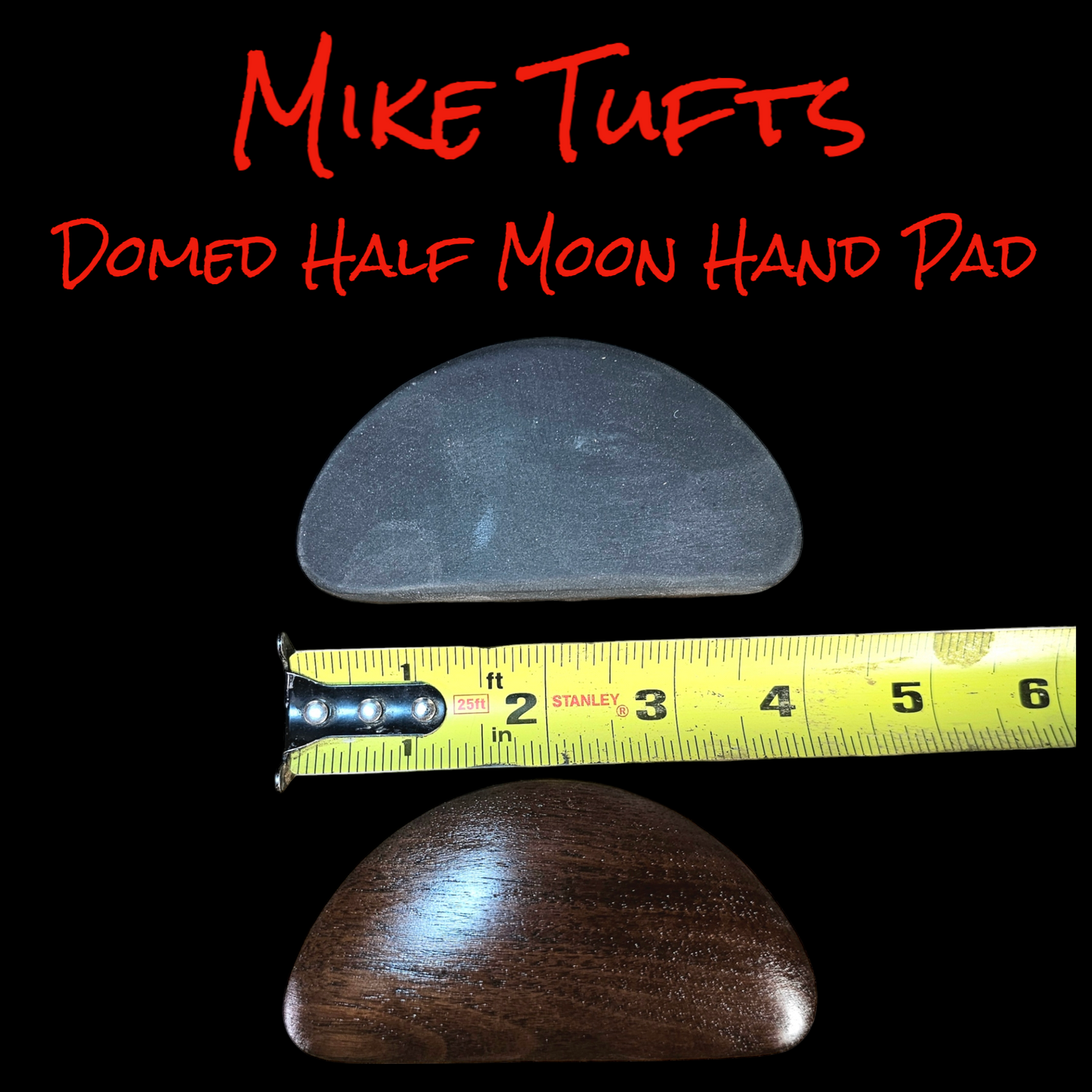 Mike Tufts Half Moon Domed Hand Pad 4x1 7/8x3/4